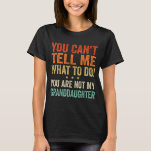 Ik kan me niet vertellen wat ik moet doen, je bent t-shirt