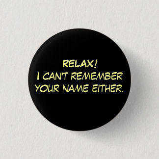Ik kan me ook geen jouw naam herinneren. ronde button 3,2 cm
