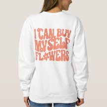 Ik kan mezelf bloemen snoegen kopen