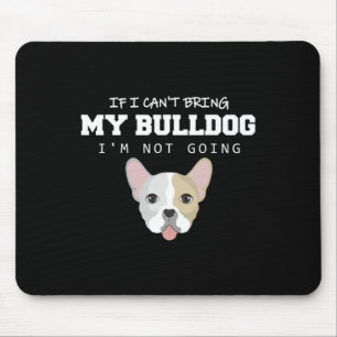 Ik kan mijn bulldog niet meenemen, ik ga niet muismat
