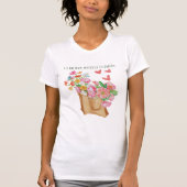 Ik kan mijn eigen bloemen kopen t-shirt (Voorkant)