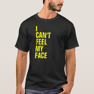 Ik kan mijn gezicht niet voelen t-shirt