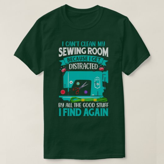 Ik kan mijn naaikamer niet schoonmaken omdat ik af t-shirt (Design voorkant)