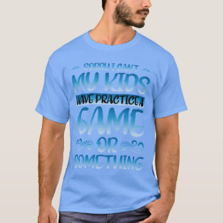 Ik kan mijn oefening niet hebben een spel of iets2 t-shirt