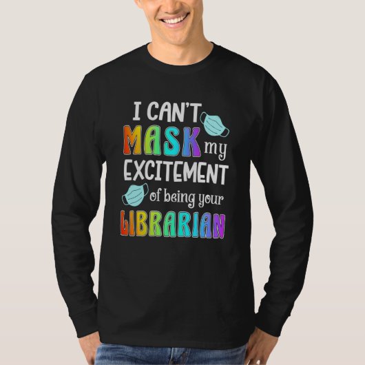 Ik kan mijn opwinding niet maskeren als je libraar t-shirt (Voorkant)