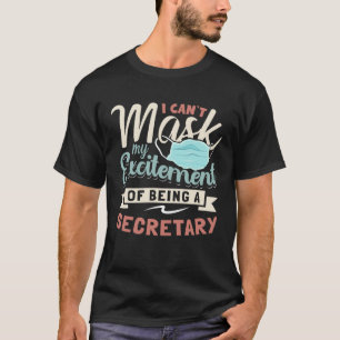 Ik kan mijn opwinding niet maskeren om uw secretar t-shirt