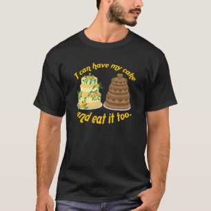 Ik kan mijn taart ook eten. t-shirt