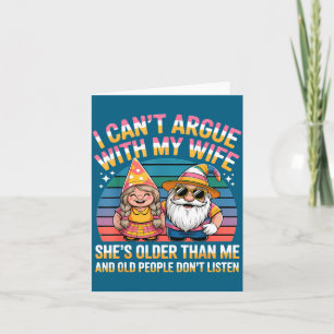Ik kan mijn vrouw niet tegenspreken, zij is ouder kaart