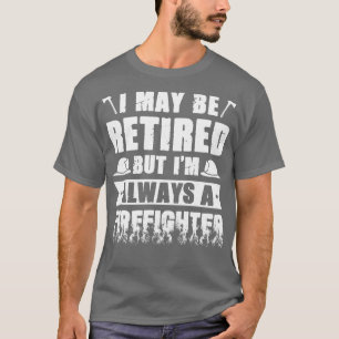 Ik kan moe zijn, maar ik ben altijd brandweervrouw t-shirt