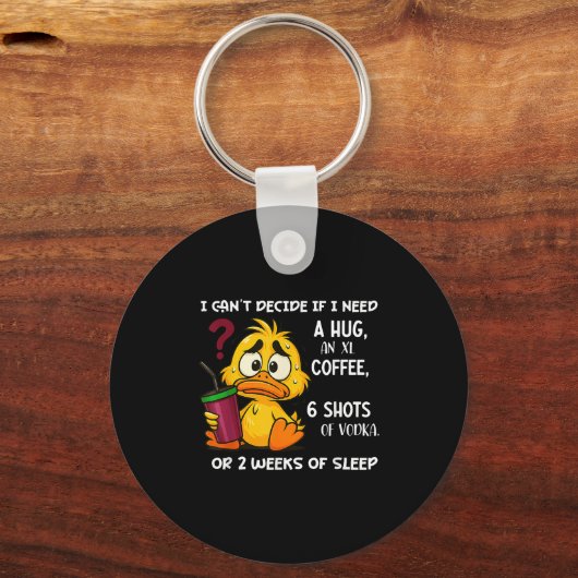 Ik kan niet beslissen of ik een knuffel nodig heb sleutelhanger (Voorkant)