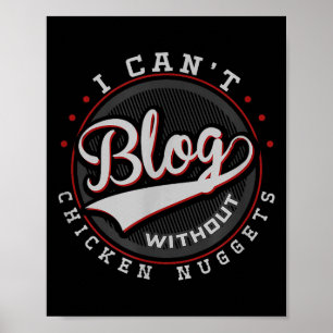 Ik kan niet bloggen zonder kipnuggets Grappige blo Poster