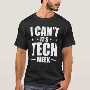 Ik kan niet dat het Tech Week Theater Tech Stage C T-shirt