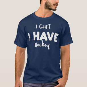 Ik kan niet dat ik Hockey heb T-shirt