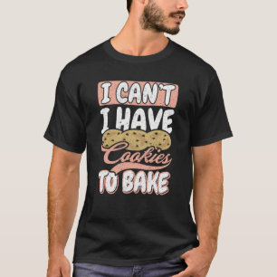 Ik kan niet dat ik koekjes heb om Cupcake te bakke T-shirt