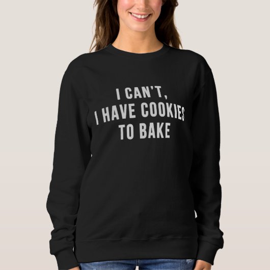 Ik kan niet dat ik koekjes heb om te bakken trui (Voorkant)