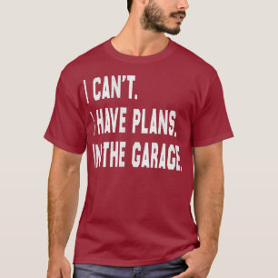 Ik kan niet dat ik plannen heb in de garage diesel t-shirt
