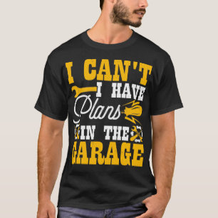 Ik kan niet dat ik plannen heb in de Garage Funny T-shirt