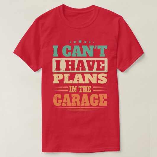 Ik kan niet dat ik plannen heb in de garage t-shirt (Design voorkant)