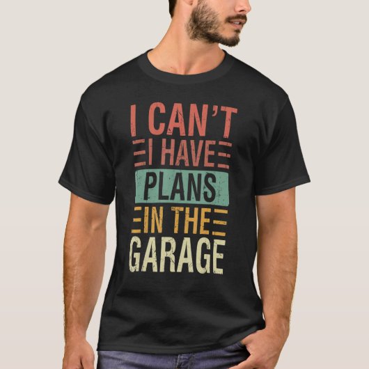 Ik kan niet dat ik plannen heb in de garageauto. t-shirt (Voorkant)