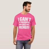 Ik kan niet dat mijn dochter boogschieten heeft t-shirt (Voorkant volledig)