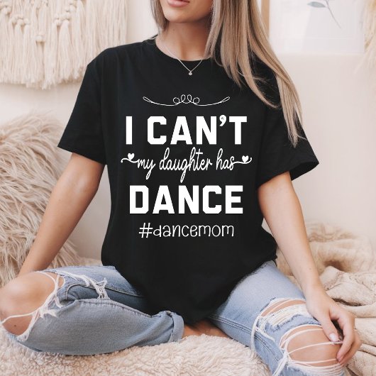 Ik kan niet dat mijn dochter heeft dans moeder gra t-shirt