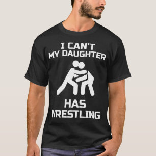 Ik kan niet dat mijn dochter worstelcadeau worstel t-shirt