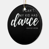 Ik kan niet dat mijn Kind een dansend dansteam hee Keramisch Ornament (Links)
