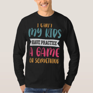 Ik kan niet dat mijn Kinderen een spel of zoiets o T-shirt