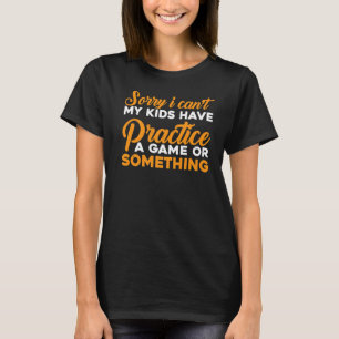 Ik kan niet dat mijn Kinderen een spel of zoiets o T-shirt
