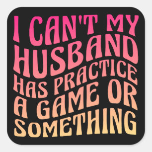 Ik kan niet dat mijn man een spelquote grappig hee vierkante sticker