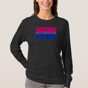 Ik kan niet eens denken hetero homo biseksuele pri t-shirt