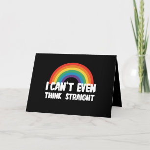 Ik kan niet eens rechtuit denken Grappige Gay Prid Kaart