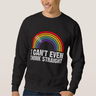 Ik kan niet eens rechtuit denken LGBTQ Pride Month Trui