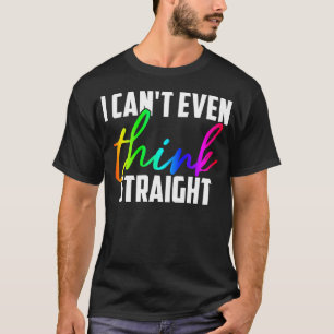 Ik Kan Niet Eens Rechtuit Denken Trots Lgbt T-shirt