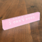 Ik kan niet eens Sarcastische Quote Cute Pink Typo Naambordje (Zijkant)