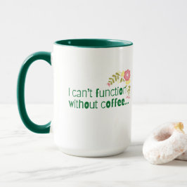 Ik kan niet functioneren zonder koffie of een goed mok