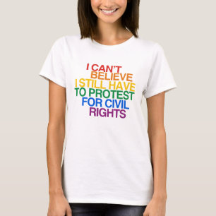 IK KAN NIET GELOVEN DAT IK NOG STEEDS MOET PROTEST T-SHIRT