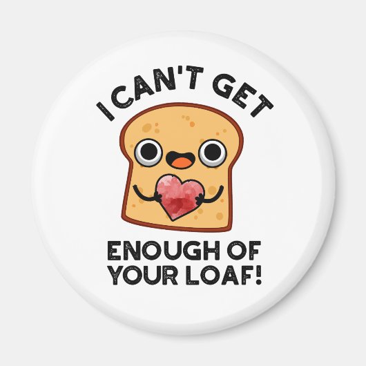 Ik kan niet genoeg van je laffe brood lezen. magneet (Voorkant)