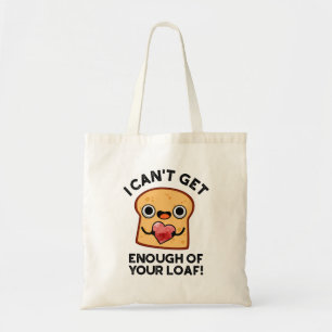 Ik kan niet genoeg van je laffe brood lezen. tote bag