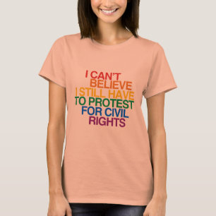 IK KAN NIET GLOVEN DAT IK NOG STEEDS MOET PROTESTE T-SHIRT