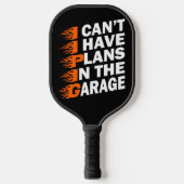 Ik kan niet hebben plannen in de garage auto liefh pickleball paddle (Voorkant)