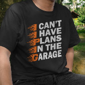 Ik kan niet hebben plannen in de garage auto liefh t-shirt