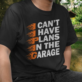 Ik kan niet hebben plannen in de garage auto liefh t-shirt