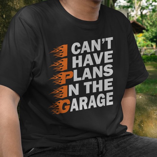 Ik kan niet hebben plannen in de garage auto liefh t-shirt