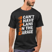 Ik kan niet hebben plannen in de garage auto liefh t-shirt (Voorkant)