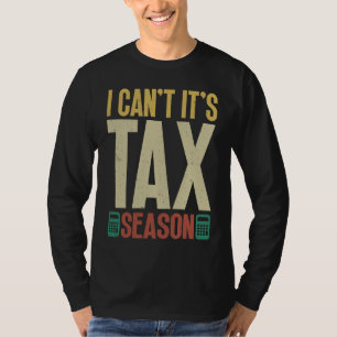Ik kan niet, het is belastingseizoen accountant bo t-shirt