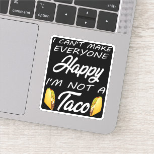 Ik kan niet iedereen blij maken, ik ben geen taco- sticker