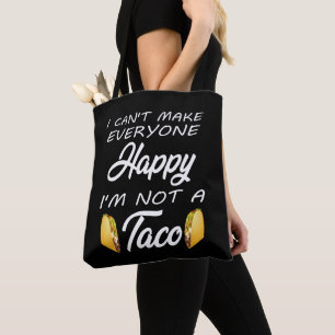 Ik kan niet iedereen blij maken, ik ben geen taco- tote bag