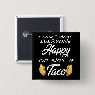 Ik kan niet iedereen blij maken, ik ben geen taco- vierkante button 5,1 cm