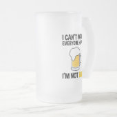 Ik kan niet iedereen gelukkig maken - ik ben geen  matglas bierpul (Voorkant rechts)